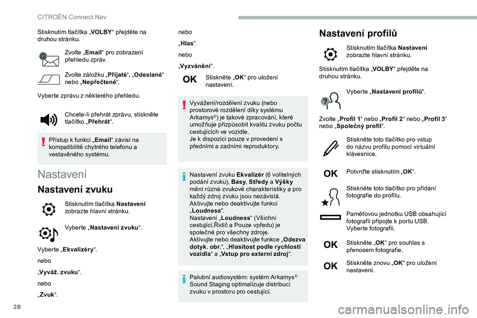 CITROEN JUMPER SPACETOURER 2020 Návod na použití (in Czech) 28
Stisknutím tlačítka „VOLBY“ přejděte na
druhou stránku.
Zvolte „Email“ pro zobrazení
přehledu zpráv.
Zvolte záložku „ Přijaté“, „Odeslané “
nebo „ Nepřečtené CITROEN JUMPER SPACETOURER 2020 Návod na použití (in Czech) 28
Stisknutím tlačítka „VOLBY“ přejděte na
druhou stránku.
Zvolte „Email“ pro zobrazení
přehledu zpráv.
Zvolte záložku „ Přijaté“, „Odeslané “
nebo „ Nepřečtené