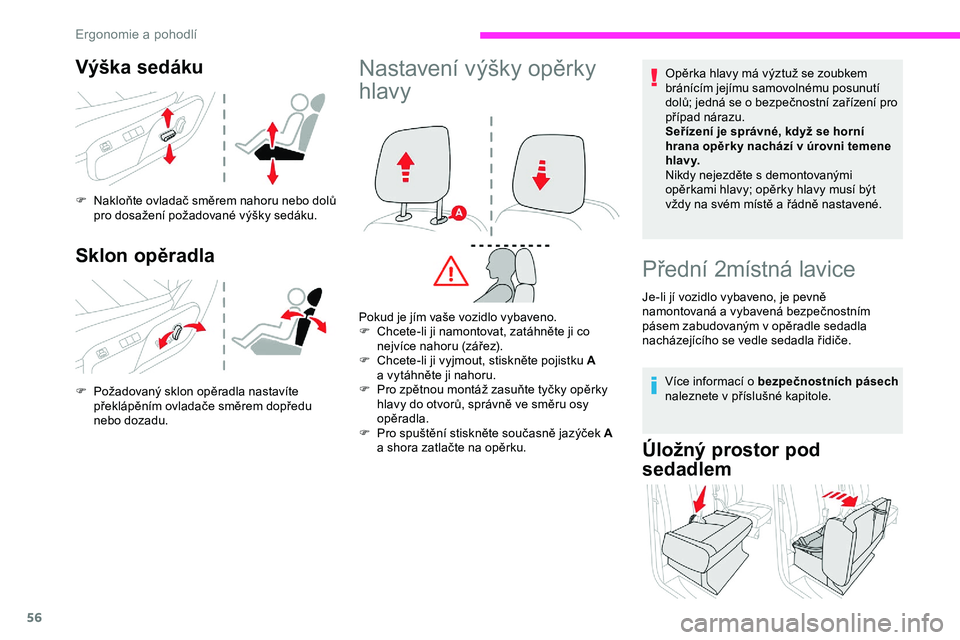 CITROEN JUMPER SPACETOURER 2020 Návod na použití (in Czech) 56
Výška sedáku
F Nakloňte ovladač směrem nahoru nebo dolů pro dosažení požadované výšky sedáku.
Sklon opěradla
F Požadovaný sklon opěradla nastavíte překlápěním ovladače směr CITROEN JUMPER SPACETOURER 2020 Návod na použití (in Czech) 56
Výška sedáku
F Nakloňte ovladač směrem nahoru nebo dolů pro dosažení požadované výšky sedáku.
Sklon opěradla
F Požadovaný sklon opěradla nastavíte překlápěním ovladače směr