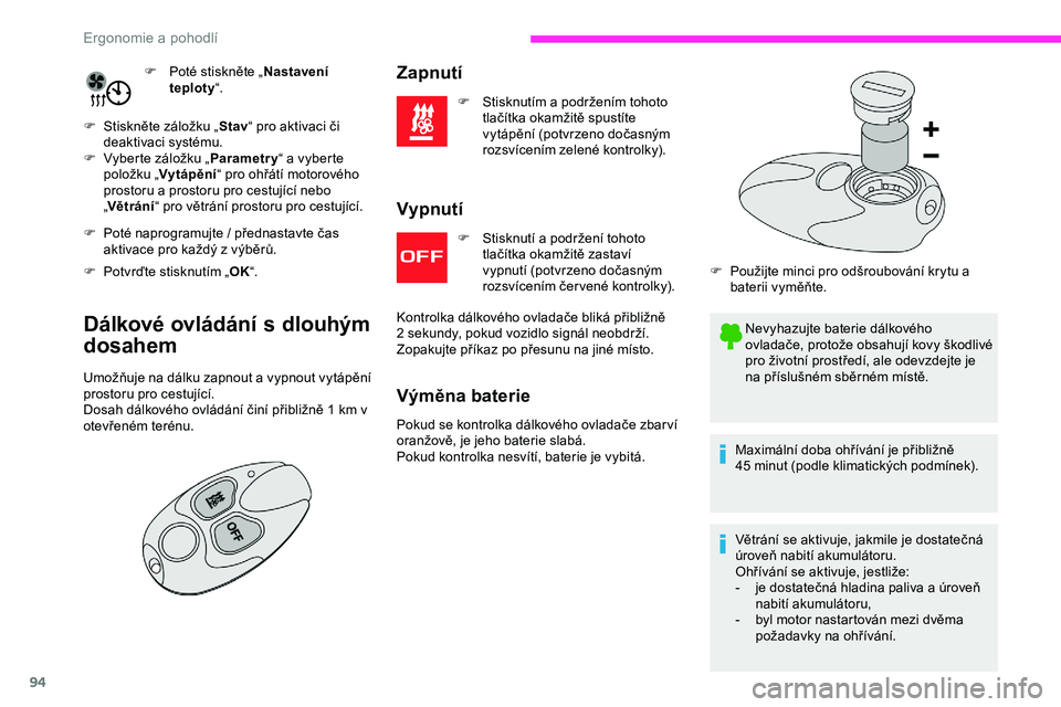 CITROEN JUMPER SPACETOURER 2020 Návod na použití (in Czech) 94
F Poté stiskněte „Nastavení
teploty “.
F
S
tiskněte záložku „ Stav“ pro aktivaci či
deaktivaci systému.
F
V
yberte záložku „ Parametry“ a
vyberte
položku „ Vytá CITROEN JUMPER SPACETOURER 2020 Návod na použití (in Czech) 94
F Poté stiskněte „Nastavení
teploty “.
F
S
tiskněte záložku „ Stav“ pro aktivaci či
deaktivaci systému.
F
V
yberte záložku „ Parametry“ a
vyberte
položku „ Vytá