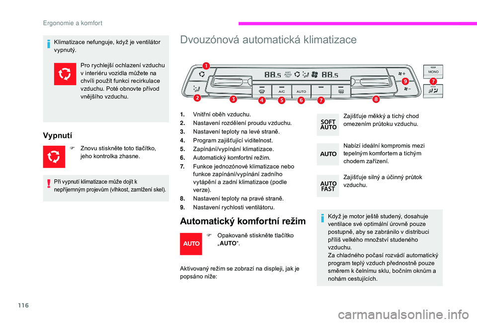 CITROEN JUMPER SPACETOURER 2018 Návod na použití (in Czech) 116
Klimatizace nefunguje, když je ventilátor
vypnutý.
Vypnutí
F Znovu stiskněte toto tlačítko, jeho kontrolka zhasne.
Dvouzónová automatická klimatizace
1. Vnitřní oběh vzduchu.
2. Nast CITROEN JUMPER SPACETOURER 2018 Návod na použití (in Czech) 116
Klimatizace nefunguje, když je ventilátor
vypnutý.
Vypnutí
F Znovu stiskněte toto tlačítko, jeho kontrolka zhasne.
Dvouzónová automatická klimatizace
1. Vnitřní oběh vzduchu.
2. Nast