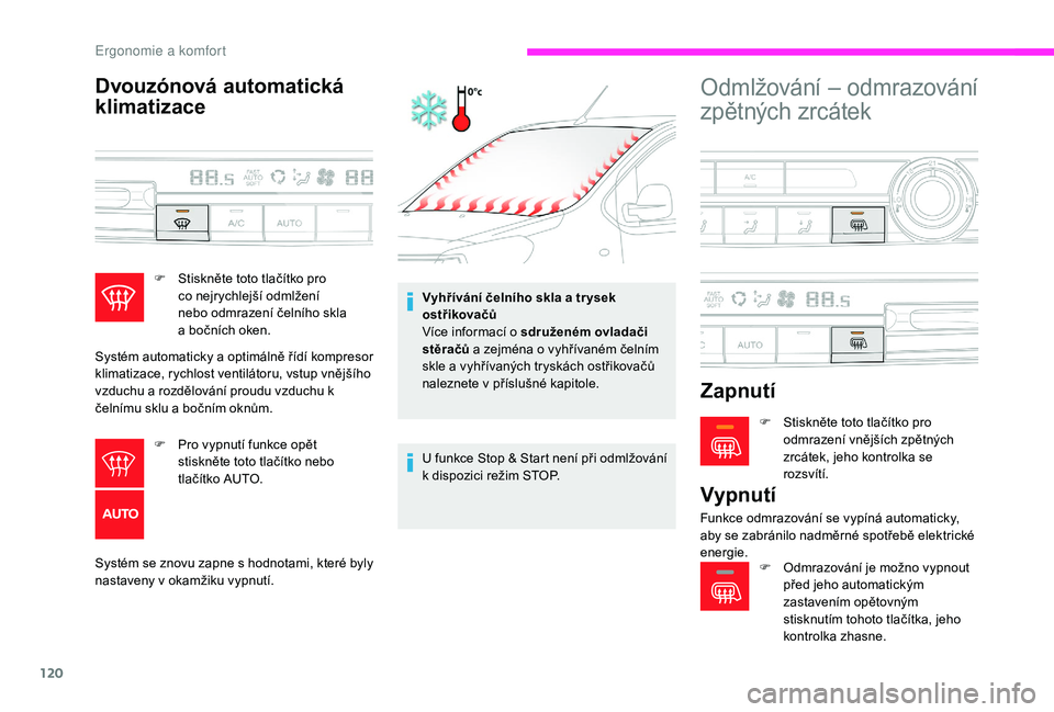 CITROEN JUMPER SPACETOURER 2018 Návod na použití (in Czech) 120
Dvouzónová automatická
klimatizace
Systém se znovu zapne s hodnotami, které byly
nastaveny v okamžiku vypnutí.Vyhřívání čelního skla a tr ysek
ostřikovačů
Více informací o sdr CITROEN JUMPER SPACETOURER 2018 Návod na použití (in Czech) 120
Dvouzónová automatická
klimatizace
Systém se znovu zapne s hodnotami, které byly
nastaveny v okamžiku vypnutí.Vyhřívání čelního skla a tr ysek
ostřikovačů
Více informací o sdr