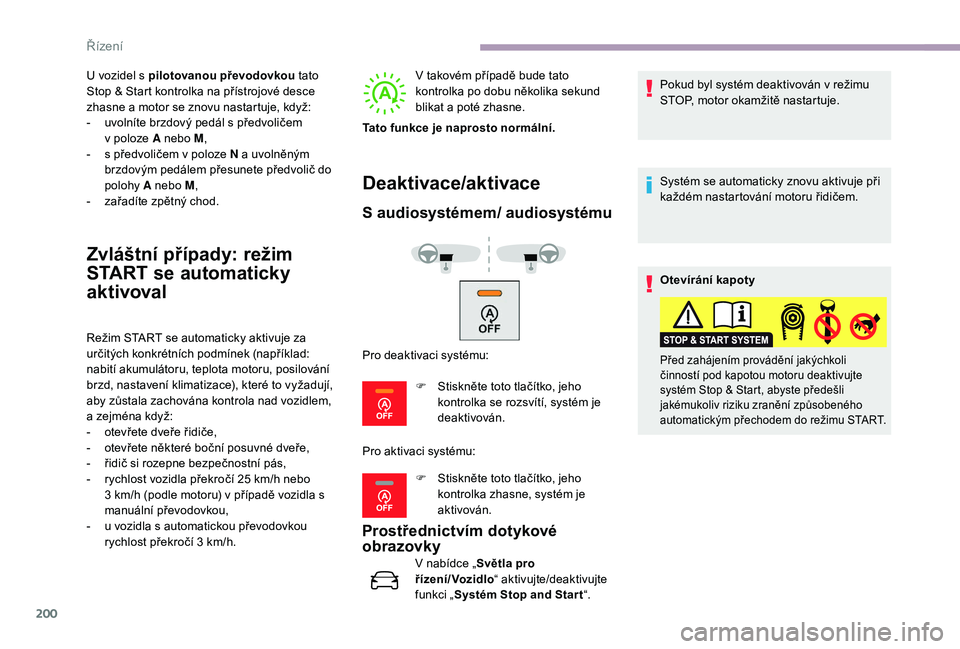 CITROEN JUMPER SPACETOURER 2018 Návod na použití (in Czech) 200
U vozidel s pilotovanou převodovkou t ato
Stop & Start kontrolka na přístrojové desce
zhasne a
motor se znovu nastartuje, když:
-
u
volníte brzdový pedál s předvoličem
v
polo CITROEN JUMPER SPACETOURER 2018 Návod na použití (in Czech) 200
U vozidel s pilotovanou převodovkou t ato
Stop & Start kontrolka na přístrojové desce
zhasne a
motor se znovu nastartuje, když:
-
u
volníte brzdový pedál s předvoličem
v
polo