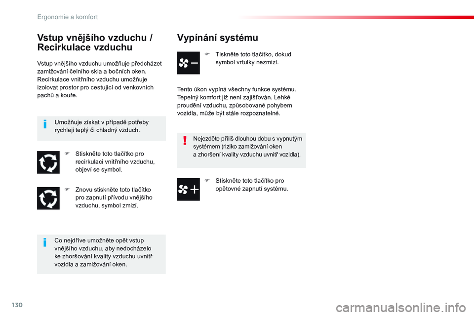 CITROEN JUMPER SPACETOURER 2017 Návod na použití (in Czech) 130
Spacetourer-VP_cs_Chap03_ergonomie-et-confort_ed01-2016
Vypínání systému
F Tiskněte toto tlačítko, dokud symbol vrtulky nezmizí.
Tento úkon vypíná všechny funkce systému.
Tepelný kom CITROEN JUMPER SPACETOURER 2017 Návod na použití (in Czech) 130
Spacetourer-VP_cs_Chap03_ergonomie-et-confort_ed01-2016
Vypínání systému
F Tiskněte toto tlačítko, dokud symbol vrtulky nezmizí.
Tento úkon vypíná všechny funkce systému.
Tepelný kom