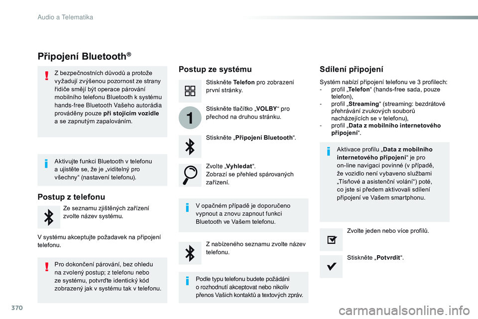 CITROEN JUMPER SPACETOURER 2017 Návod na použití (in Czech) 370
1
Spacetourer-VP_cs_Chap10b_NAC-1_ed01-2016
Připojení Bluetooth®
Postup ze systémuSdílení připojení
Stiskněte Telefon pro zobrazení
první stránky.
Stiskněte „ Připojení Bluetooth CITROEN JUMPER SPACETOURER 2017 Návod na použití (in Czech) 370
1
Spacetourer-VP_cs_Chap10b_NAC-1_ed01-2016
Připojení Bluetooth®
Postup ze systémuSdílení připojení
Stiskněte Telefon pro zobrazení
první stránky.
Stiskněte „ Připojení Bluetooth