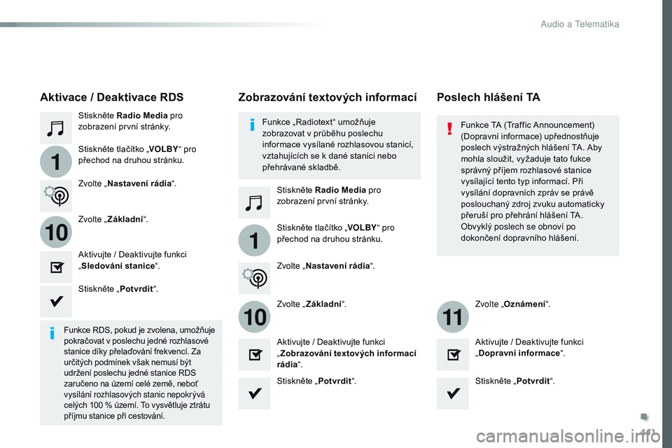 CITROEN JUMPER SPACETOURER 2017  Návod na použití (in Czech) 441
1
110
1011
Spacetourer-VP_cs_Chap10c_rCC-1_ed01-2016
Stiskněte Radio Media  pro 
zobrazení první stránky.
Stiskněte Radio Media pro 
zobrazení první stránky.
Stiskněte tlačítko „
VOLB