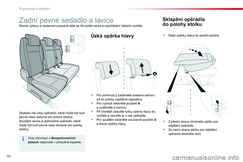 CITROEN JUMPER SPACETOURER 2017 Návod na použití (in Czech) 98
Spacetourer-VP_cs_Chap03_ergonomie-et-confort_ed01-2016
Sklápění opěradla
do
p
olohy stolku
F Dejte opěrky hlavy do spodní polohy.
F
P
ro zdvihnutí ji zatáhněte směrem nahoru
až d CITROEN JUMPER SPACETOURER 2017 Návod na použití (in Czech) 98
Spacetourer-VP_cs_Chap03_ergonomie-et-confort_ed01-2016
Sklápění opěradla
do
p
olohy stolku
F Dejte opěrky hlavy do spodní polohy.
F
P
ro zdvihnutí ji zatáhněte směrem nahoru
až d