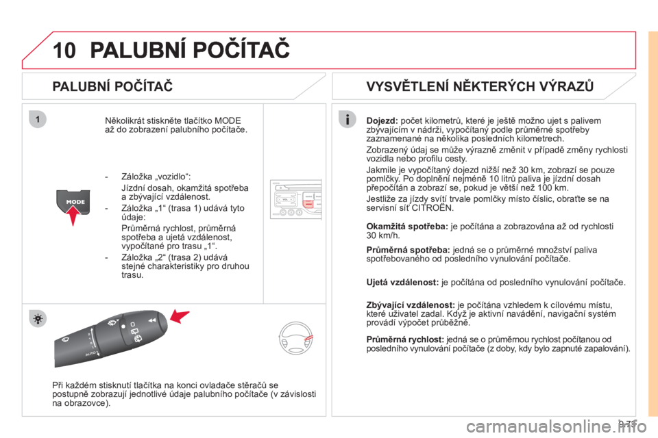 CITROEN JUMPER MULTISPACE 2012  Návod na použití (in Czech) 9.73
10
1
   
PALUBNÍ POČÍTAČ 
Několikr