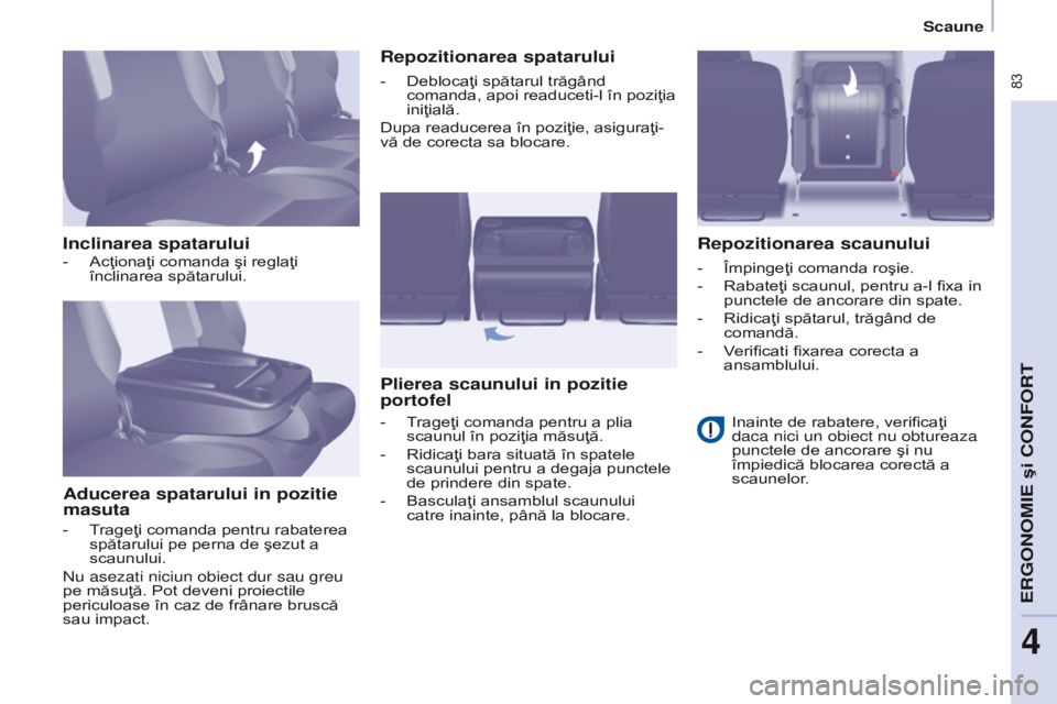 CITROEN BERLINGO MULTISPACE 2017 Ghiduri De Utilizare (in Romanian) 83
Berlingo2VP_ro_Chap04_Ergonomie_ed02-2016Berlingo2VP_ro_Chap04_Ergonomie_ed02-2016
Inclinarea spataruluiAducerea spatarului in pozitie
masuta Repozitionarea spatarului
Plierea scaunului in poziti CITROEN BERLINGO MULTISPACE 2017 Ghiduri De Utilizare (in Romanian) 83
Berlingo2VP_ro_Chap04_Ergonomie_ed02-2016Berlingo2VP_ro_Chap04_Ergonomie_ed02-2016
Inclinarea spataruluiAducerea spatarului in pozitie
masuta Repozitionarea spatarului
Plierea scaunului in poziti