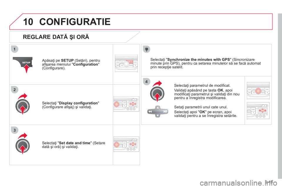 CITROEN BERLINGO MULTISPACE 2014 Ghiduri De Utilizare (in Romanian) 9.49
10 CONFIGURATIE
REGLARE DATĂ ŞI ORĂ
Selectaţi parametrul de modifi cat.
Validaţi apăsând pe tasta OK , apoi modifi caţi parametrul şi validaţi din nou pentru a înregistra mod CITROEN BERLINGO MULTISPACE 2014 Ghiduri De Utilizare (in Romanian) 9.49
10 CONFIGURATIE
REGLARE DATĂ ŞI ORĂ
Selectaţi parametrul de modifi cat.
Validaţi apăsând pe tasta OK , apoi modifi caţi parametrul şi validaţi din nou pentru a înregistra mod
