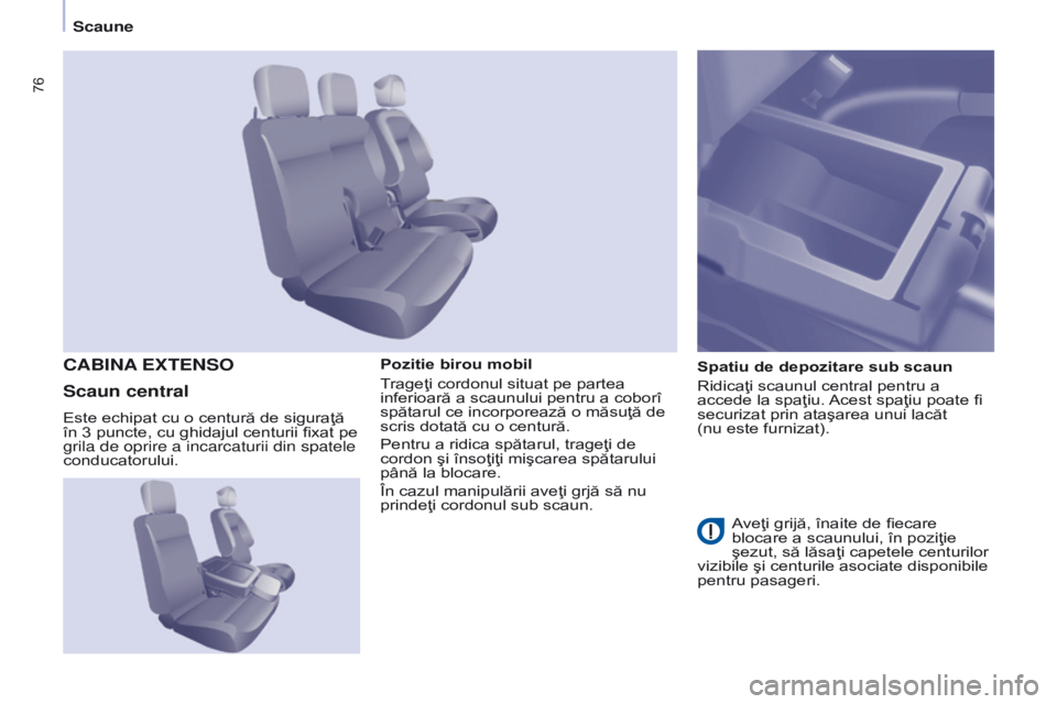 CITROEN BERLINGO ELECTRIC 2017 Ghiduri De Utilizare (in Romanian) 76
Berlingo-2-VU_ro_Chap04_Ergonomie_ed01-2015Berlingo-2-VU_ro_Chap04_Ergonomie_ed01-2015
Pozitie birou mobil
Trageţi cordonul situat pe partea
inferioară a scaunului pentru a coborî
spătarul ce CITROEN BERLINGO ELECTRIC 2017 Ghiduri De Utilizare (in Romanian) 76
Berlingo-2-VU_ro_Chap04_Ergonomie_ed01-2015Berlingo-2-VU_ro_Chap04_Ergonomie_ed01-2015
Pozitie birou mobil
Trageţi cordonul situat pe partea
inferioară a scaunului pentru a coborî
spătarul ce