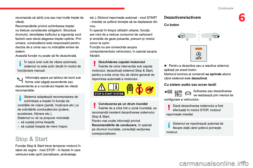 CITROEN BERLINGO VAN 2021 Ghiduri De Utilizare (in Romanian) 107
Conducere
6recomanda să săriți una sau mai multe trepte de
viteză.
Recomandările privind schimbarea treptei
nu trebuie considerate obligatorii. Structura
drumului, densitatea traficului ș CITROEN BERLINGO VAN 2021 Ghiduri De Utilizare (in Romanian) 107
Conducere
6recomanda să săriți una sau mai multe trepte de
viteză.
Recomandările privind schimbarea treptei
nu trebuie considerate obligatorii. Structura
drumului, densitatea traficului ș