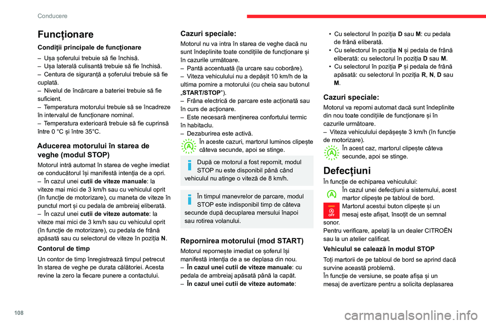 CITROEN BERLINGO VAN 2021 Ghiduri De Utilizare (in Romanian) 108
Conducere
Funcționare
Condiții principale de funcționare
– Ușa șoferului trebuie să fie închisă.
– Ușa laterală culisantă trebuie să fie închisă.
–
Centura de siguranță a CITROEN BERLINGO VAN 2021 Ghiduri De Utilizare (in Romanian) 108
Conducere
Funcționare
Condiții principale de funcționare
– Ușa șoferului trebuie să fie închisă.
– Ușa laterală culisantă trebuie să fie închisă.
–
Centura de siguranță a