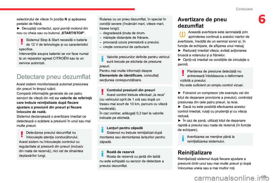 CITROEN BERLINGO VAN 2021 Ghiduri De Utilizare (in Romanian) 109
Conducere
6selectorului de viteze în poziția N și apăsarea
pedalei de frână.
►
Decuplați contactul, apoi porniți motorul din
nou cu cheia sau cu butonul „ ST
ART/STOP”.
Sistemul CITROEN BERLINGO VAN 2021 Ghiduri De Utilizare (in Romanian) 109
Conducere
6selectorului de viteze în poziția N și apăsarea
pedalei de frână.
►
Decuplați contactul, apoi porniți motorul din
nou cu cheia sau cu butonul „ ST
ART/STOP”.
Sistemul