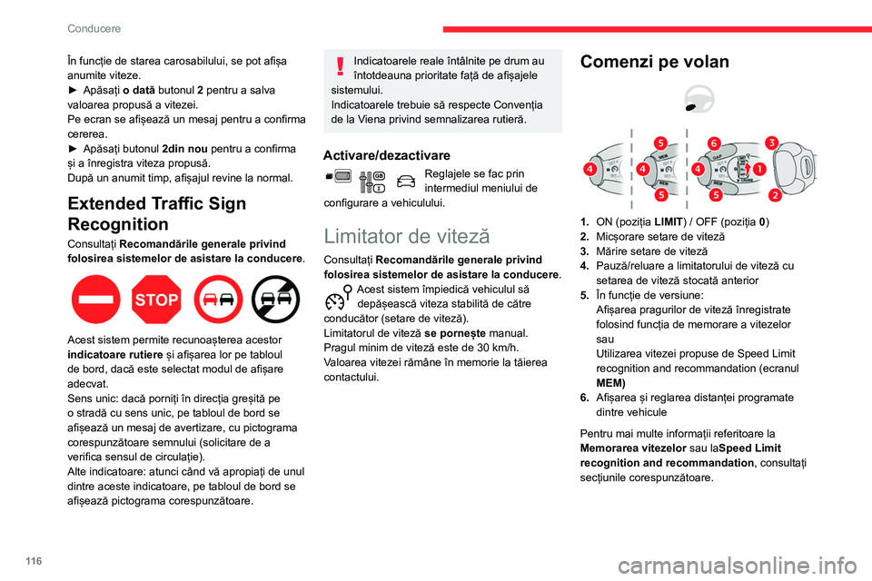 CITROEN BERLINGO VAN 2021 Ghiduri De Utilizare (in Romanian) 11 6
Conducere
În funcție de starea carosabilului, se pot afișa
anumite viteze.
►
Apăsați
o dată butonul 2 pentru a salva
valoarea propusă a vitezei.
Pe ecran se afișează un mesaj pent CITROEN BERLINGO VAN 2021 Ghiduri De Utilizare (in Romanian) 11 6
Conducere
În funcție de starea carosabilului, se pot afișa
anumite viteze.
►
Apăsați
o dată butonul 2 pentru a salva
valoarea propusă a vitezei.
Pe ecran se afișează un mesaj pent