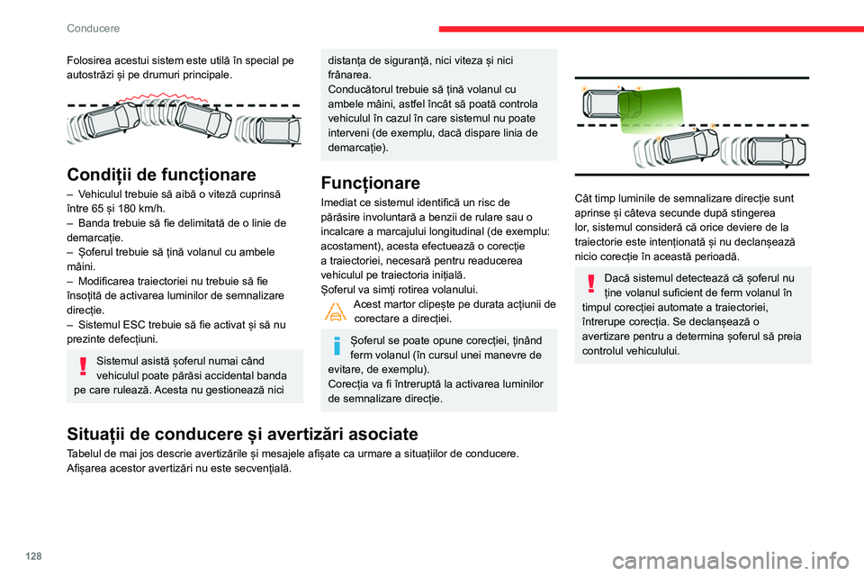 CITROEN BERLINGO VAN 2021 Ghiduri De Utilizare (in Romanian) 128
Conducere
Folosirea acestui sistem este utilă în special pe
autostrăzi și pe drumuri principale.
Condiții de funcționare
– Vehiculul trebuie să aibă o viteză cuprinsă
între 65 CITROEN BERLINGO VAN 2021 Ghiduri De Utilizare (in Romanian) 128
Conducere
Folosirea acestui sistem este utilă în special pe
autostrăzi și pe drumuri principale.
Condiții de funcționare
– Vehiculul trebuie să aibă o viteză cuprinsă
între 65
