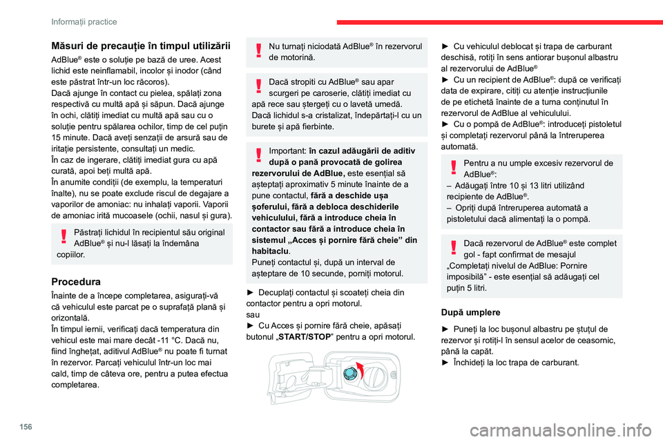 CITROEN BERLINGO VAN 2021 Ghiduri De Utilizare (in Romanian) 156
Informații practice
Măsuri de precauție în timpul utilizării
AdBlue® este o soluție pe bază de uree. Acest
lichid este neinflamabil, incolor și inodor (când
este păstrat într-un loc CITROEN BERLINGO VAN 2021 Ghiduri De Utilizare (in Romanian) 156
Informații practice
Măsuri de precauție în timpul utilizării
AdBlue® este o soluție pe bază de uree. Acest
lichid este neinflamabil, incolor și inodor (când
este păstrat într-un loc