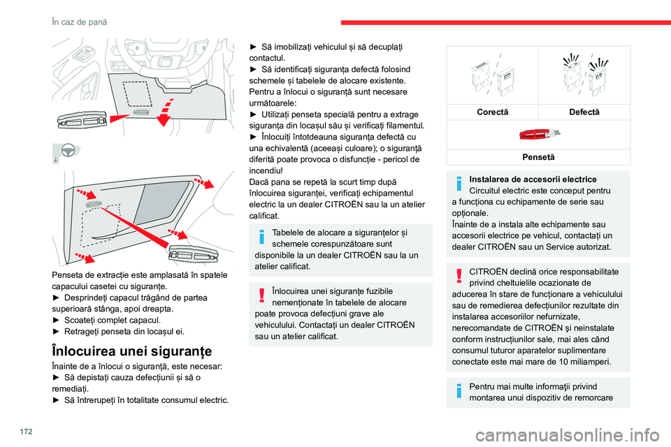 CITROEN BERLINGO VAN 2021  Ghiduri De Utilizare (in Romanian) 172
În caz de pană
sau a unui echipament de tip TAXI, consultaţi 
reţeaua CITROËN.
Siguranțe în planșa de bord
Caseta cu siguranțe este amplasată în partea 
inferioară a planșei de bord (