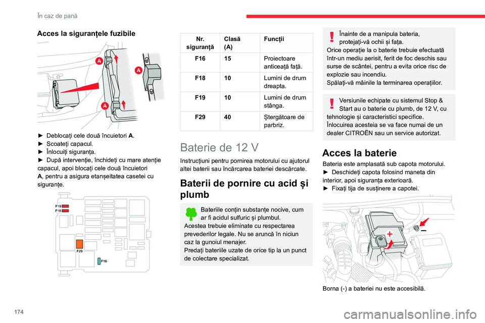 CITROEN BERLINGO VAN 2021  Ghiduri De Utilizare (in Romanian) 174
În caz de pană
Există un punct de masă la distanță în 
apropierea bateriei.
Pentru mai multe informații despre 
Capotă și Motor, consultați secțiunile 
corespunzătoare.
Pornire cu aju