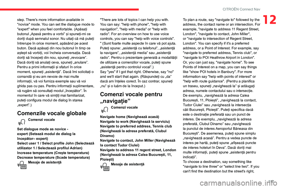 CITROEN BERLINGO VAN 2021  Ghiduri De Utilizare (in Romanian) 217
CITROËN Connect Nav
12step. There's more information available in 
"novice" mode. You can set the dialogue mode to 
"expert" when you feel comfortable. (Apăsați 
butonul „