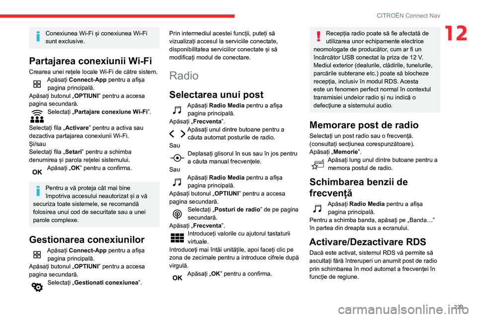CITROEN BERLINGO VAN 2021  Ghiduri De Utilizare (in Romanian) 229
CITROËN Connect Nav
12Conexiunea Wi-Fi și conexiunea Wi-Fi 
sunt exclusive.
Partajarea conexiunii Wi-Fi
Crearea unei rețele locale Wi-Fi de către sistem.Apăsați Connect-App pentru a afișa p