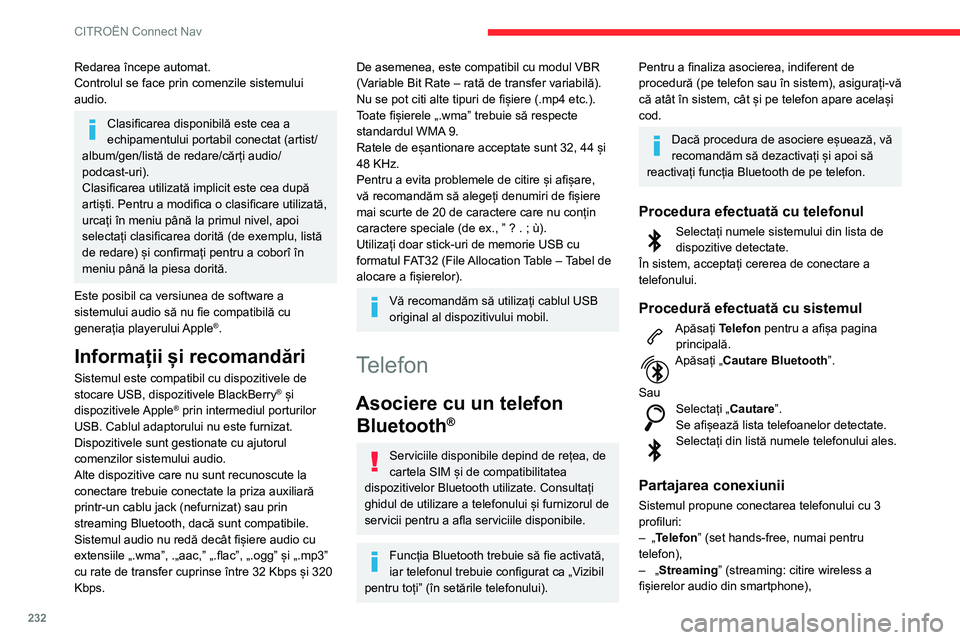 CITROEN BERLINGO VAN 2021  Ghiduri De Utilizare (in Romanian) 232
CITROËN Connect Nav
– „Date internet mobil".
Profilul „Date internet mobil” trebuie 
activat pentru navigația conectată, după 
ce ați activat în prealabil partajarea conexiunii 
