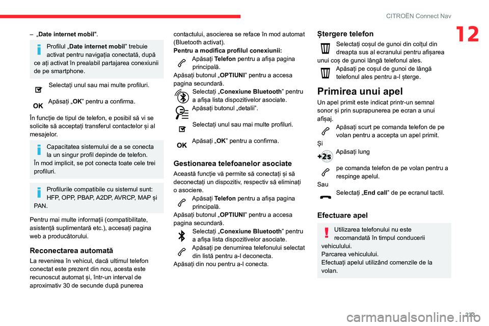 CITROEN BERLINGO VAN 2021  Ghiduri De Utilizare (in Romanian) 233
CITROËN Connect Nav
12– „Date internet mobil".
Profilul „Date internet mobil” trebuie 
activat pentru navigația conectată, după 
ce ați activat în prealabil partajarea conexiunii