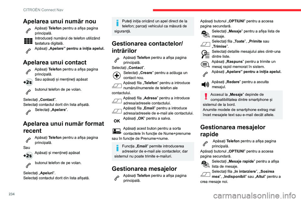 CITROEN BERLINGO VAN 2021  Ghiduri De Utilizare (in Romanian) 234
CITROËN Connect Nav
Apăsați „Creare” pentru a scrie un mesaj 
nou.
Selectați mesajul ales dintr-una din liste.  
Apăsați „Transfer” pentru a selecta unul 
sau mai mulți destinatari.