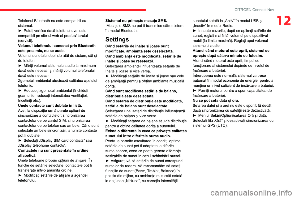 CITROEN BERLINGO VAN 2021  Ghiduri De Utilizare (in Romanian) 239
CITROËN Connect Nav
12Telefonul Bluetooth nu este compatibil cu 
sistemul.
► 
Puteți verifica dacă telefonul dvs. este 
compatibil pe site-ul web al producătorului 
(servicii).
V

olumul tel