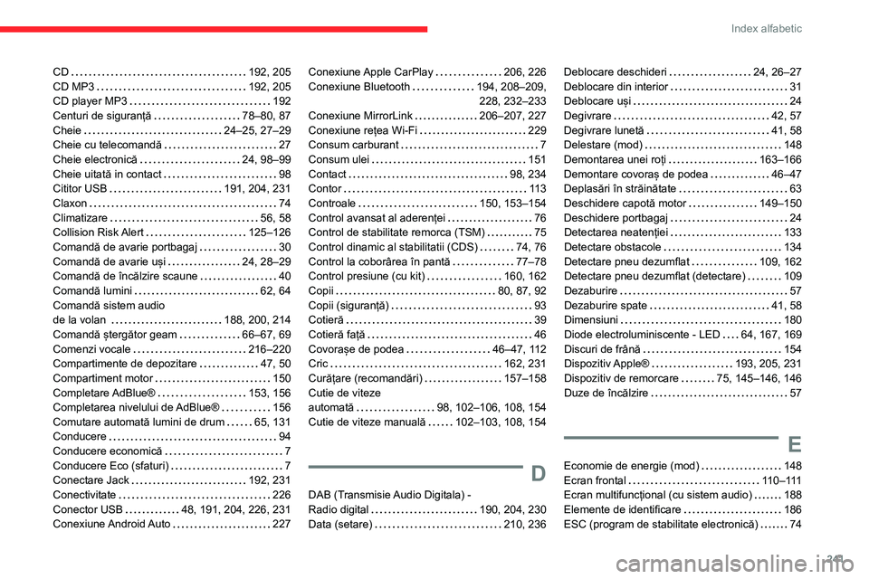 CITROEN BERLINGO VAN 2021  Ghiduri De Utilizare (in Romanian) 241
Index alfabetic
CD    192, 205
CD MP3     
192, 205
CD player MP3
    
192
Centuri de siguranță
    
78–80, 87
Cheie
    
24–25, 27–29
Cheie cu telecomandă
    
27
Cheie electronică
    