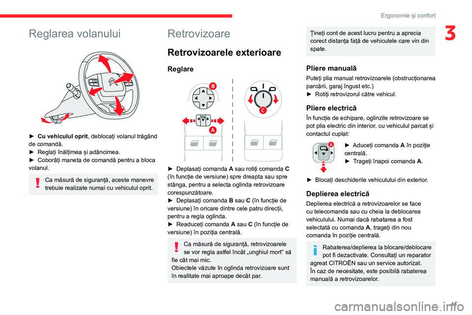CITROEN BERLINGO VAN 2021  Ghiduri De Utilizare (in Romanian) 41
Ergonomie și confort
3Reglarea volanului 
 
► Cu vehiculul oprit, deblocați volanul trăgând 
de comandă.
►
 
Reglați înălțimea și adâncimea.
►

 
Coborâți maneta de comandă pent