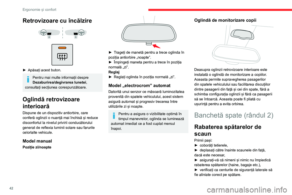 CITROEN BERLINGO VAN 2021  Ghiduri De Utilizare (in Romanian) 42
Ergonomie și confort
Retrovizoare cu încălzire 
 
 
 
► Apăsați acest buton.
Pentru mai multe informații despre 
Dezaburirea/degivrarea lunetei, 
consultați secțiunea corespunzătoare.
Og