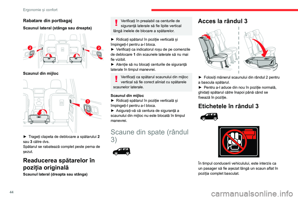 CITROEN BERLINGO VAN 2021  Ghiduri De Utilizare (in Romanian) 44
Ergonomie și confort
Rabatare din portbagaj
Scaunul lateral (stânga sau dreapta) 
 
Scaunul din mijloc 
 
► Trageți clapeta de deblocare a spătarului 2 
sau 3 către dvs.
Spătarul se rabatea