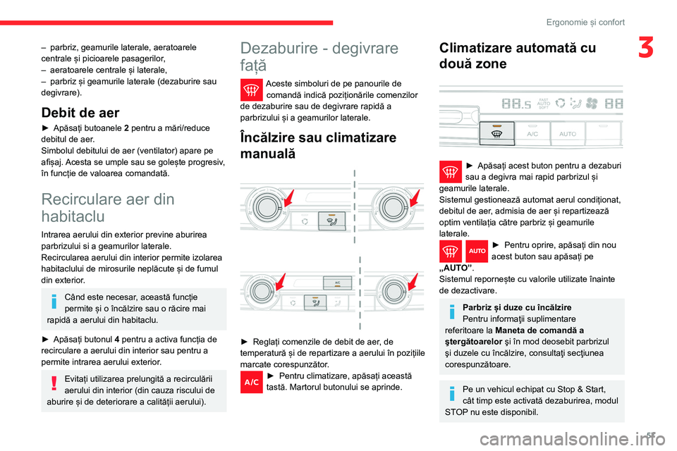 CITROEN BERLINGO VAN 2021 Ghiduri De Utilizare (in Romanian) 57
Ergonomie și confort
3– parbriz, geamurile laterale, aeratoarele
centrale și picioarele pasagerilor ,
–
aeratoarele centrale și laterale,
–
parbriz și geamurile laterale (dezaburire CITROEN BERLINGO VAN 2021 Ghiduri De Utilizare (in Romanian) 57
Ergonomie și confort
3– parbriz, geamurile laterale, aeratoarele
centrale și picioarele pasagerilor ,
–
aeratoarele centrale și laterale,
–
parbriz și geamurile laterale (dezaburire