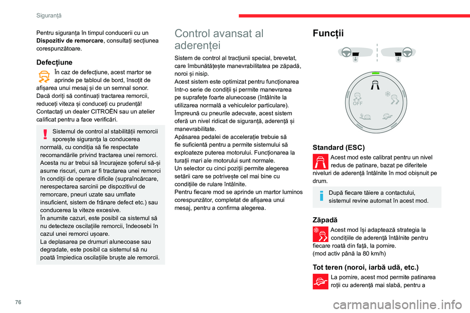 CITROEN BERLINGO VAN 2021  Ghiduri De Utilizare (in Romanian) 76
Siguranță
Pentru siguranța în timpul conducerii cu un 
Dispozitiv de remorcare, consultați secțiunea 
corespunzătoare.
Defecțiune
În caz de defecțiune, acest martor se 
aprinde pe tabloul