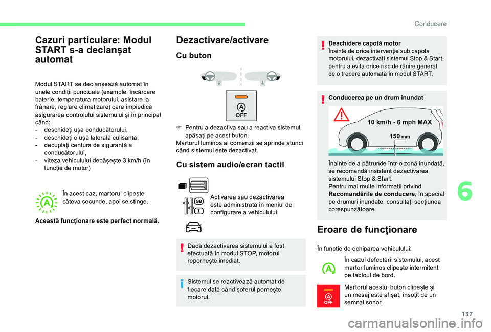 CITROEN BERLINGO VAN 2019 Ghiduri De Utilizare (in Romanian) 137
În acest caz, martorul clipește
câteva secunde, apoi se stinge.
Dezactivare/activare
Cu butonCu sistem audio/ecran tactil
Activarea sau dezactivarea
este administrată în meniul de
configur CITROEN BERLINGO VAN 2019 Ghiduri De Utilizare (in Romanian) 137
În acest caz, martorul clipește
câteva secunde, apoi se stinge.
Dezactivare/activare
Cu butonCu sistem audio/ecran tactil
Activarea sau dezactivarea
este administrată în meniul de
configur