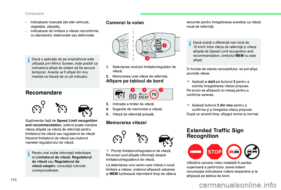 CITROEN BERLINGO VAN 2019 Ghiduri De Utilizare (in Romanian) 142
- indicatoare mascate (de alte vehicule, vegetație, zăpadă),
-
i
ndicatoare de limitare a vitezei neconforme
cu standardul, deteriorate sau deformate.
Recomandare
Pentru mai multe informaț CITROEN BERLINGO VAN 2019 Ghiduri De Utilizare (in Romanian) 142
- indicatoare mascate (de alte vehicule, vegetație, zăpadă),
-
i
ndicatoare de limitare a vitezei neconforme
cu standardul, deteriorate sau deformate.
Recomandare
Pentru mai multe informaț