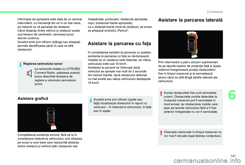 CITROEN BERLINGO VAN 2019 Ghiduri De Utilizare (in Romanian) 167
Reglarea semnalului sonor
Asistare grafică
La versiunile dotate cu CITROËN
Connect Radio, apăsarea acestui
buton deschide fereastra de
reglare a volumului semnalului
sonor.
Completează asi CITROEN BERLINGO VAN 2019 Ghiduri De Utilizare (in Romanian) 167
Reglarea semnalului sonor
Asistare grafică
La versiunile dotate cu CITROËN
Connect Radio, apăsarea acestui
buton deschide fereastra de
reglare a volumului semnalului
sonor.
Completează asi