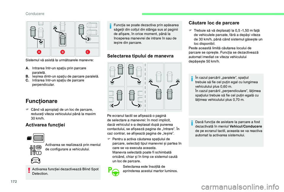 CITROEN BERLINGO VAN 2019 Ghiduri De Utilizare (in Romanian) 172
Funcționare
F Când vă apropiați de un loc de parcare, reduceți viteza vehiculului până la maxim
30
km/h.
Activarea funcției
Activarea se realizează prin meniul
de configurare a vehicu CITROEN BERLINGO VAN 2019 Ghiduri De Utilizare (in Romanian) 172
Funcționare
F Când vă apropiați de un loc de parcare, reduceți viteza vehiculului până la maxim
30
km/h.
Activarea funcției
Activarea se realizează prin meniul
de configurare a vehicu