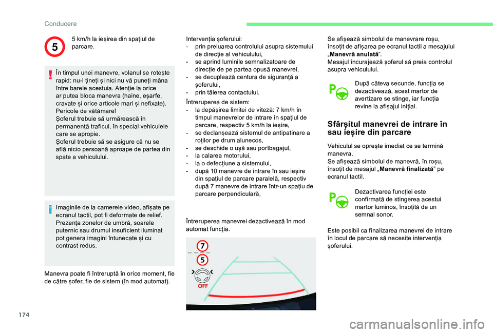 CITROEN BERLINGO VAN 2019 Ghiduri De Utilizare (in Romanian) 174
5
În timpul unei manevre, volanul se rotește
rapid: nu-l țineți și nici nu vă puneți mâna
între barele acestuia. Atenție la orice
ar putea bloca manevra (haine, eșar fe,
cravate și CITROEN BERLINGO VAN 2019 Ghiduri De Utilizare (in Romanian) 174
5
În timpul unei manevre, volanul se rotește
rapid: nu-l țineți și nici nu vă puneți mâna
între barele acestuia. Atenție la orice
ar putea bloca manevra (haine, eșar fe,
cravate și