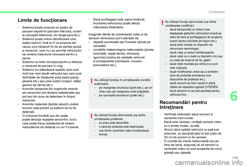 CITROEN BERLINGO VAN 2019 Ghiduri De Utilizare (in Romanian) 175
Limite de funcționare
- Sistemul poate propune un spațiu de parcare nepotrivit (parcare interzisă, lucrări
la carosabil deteriorat, loc lângă șanț etc.).
-
S
istemul poate indica ident CITROEN BERLINGO VAN 2019 Ghiduri De Utilizare (in Romanian) 175
Limite de funcționare
- Sistemul poate propune un spațiu de parcare nepotrivit (parcare interzisă, lucrări
la carosabil deteriorat, loc lângă șanț etc.).
-
S
istemul poate indica ident