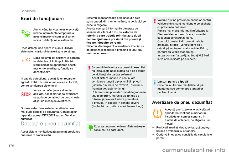 CITROEN BERLINGO VAN 2019 Ghiduri De Utilizare (in Romanian) 176
Erori de funcționare
Atunci când funcția nu este activată,
lumina intermitentă temporară a
acestui martor și semnalul sonor
indică o defecțiune a sistemului.
Dacă defecțiunea apare CITROEN BERLINGO VAN 2019 Ghiduri De Utilizare (in Romanian) 176
Erori de funcționare
Atunci când funcția nu este activată,
lumina intermitentă temporară a
acestui martor și semnalul sonor
indică o defecțiune a sistemului.
Dacă defecțiunea apare