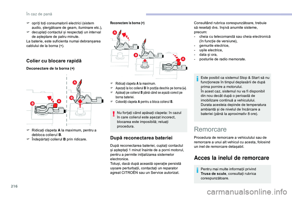 CITROEN BERLINGO VAN 2019 Ghiduri De Utilizare (in Romanian) 216
Colier cu blocare rapidă
Deconectare de la borna (+)
Reconectare la borna (+)
F Ridicați clapeta A la maximum, pentru a debloca colierul B .
F
ÃŽ
ndepărtați colierul B prin ridicare.
F Ridi CITROEN BERLINGO VAN 2019 Ghiduri De Utilizare (in Romanian) 216
Colier cu blocare rapidă
Deconectare de la borna (+)
Reconectare la borna (+)
F Ridicați clapeta A la maximum, pentru a debloca colierul B .
F
ÃŽ
ndepărtați colierul B prin ridicare.
F Ridi