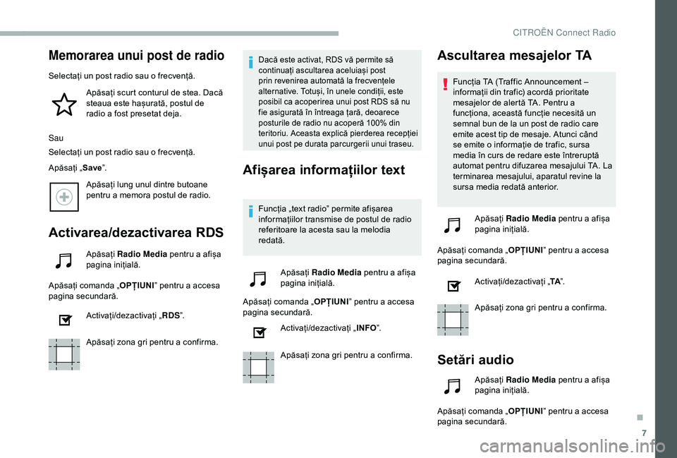 CITROEN BERLINGO VAN 2019 Ghiduri De Utilizare (in Romanian) 7
Memorarea unui post de radio
Selectați un post radio sau o frecvență.Apăsați scurt conturul de stea. Dacă
steaua este hașurată, postul de
radio a fost presetat deja.
Sau
Selectați un post CITROEN BERLINGO VAN 2019 Ghiduri De Utilizare (in Romanian) 7
Memorarea unui post de radio
Selectați un post radio sau o frecvență.Apăsați scurt conturul de stea. Dacă
steaua este hașurată, postul de
radio a fost presetat deja.
Sau
Selectați un post