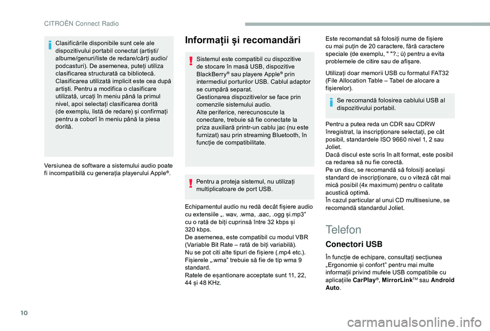 CITROEN BERLINGO VAN 2019 Ghiduri De Utilizare (in Romanian) 10
Clasificările disponibile sunt cele ale
dispozitivului portabil conectat (artiști/
albume/genuri/liste de redare/căr ți audio/
podcasturi). De asemenea, puteți utiliza
clasificarea structura CITROEN BERLINGO VAN 2019 Ghiduri De Utilizare (in Romanian) 10
Clasificările disponibile sunt cele ale
dispozitivului portabil conectat (artiști/
albume/genuri/liste de redare/căr ți audio/
podcasturi). De asemenea, puteți utiliza
clasificarea structura