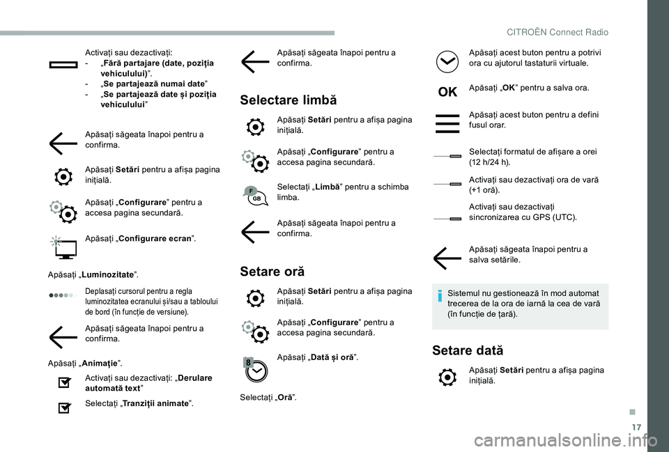 CITROEN BERLINGO VAN 2019 Ghiduri De Utilizare (in Romanian) 17
Activați sau dezactivați:
- „ F
ără par tajare (date, poziția
vehiculului) ”.
-
„ S
e par tajează numai date ”
-
„ S
e par tajează date și poziția
vehiculului ”
Apăsa CITROEN BERLINGO VAN 2019 Ghiduri De Utilizare (in Romanian) 17
Activați sau dezactivați:
- „ F
ără par tajare (date, poziția
vehiculului) ”.
-
„ S
e par tajează numai date ”
-
„ S
e par tajează date și poziția
vehiculului ”
Apăsa