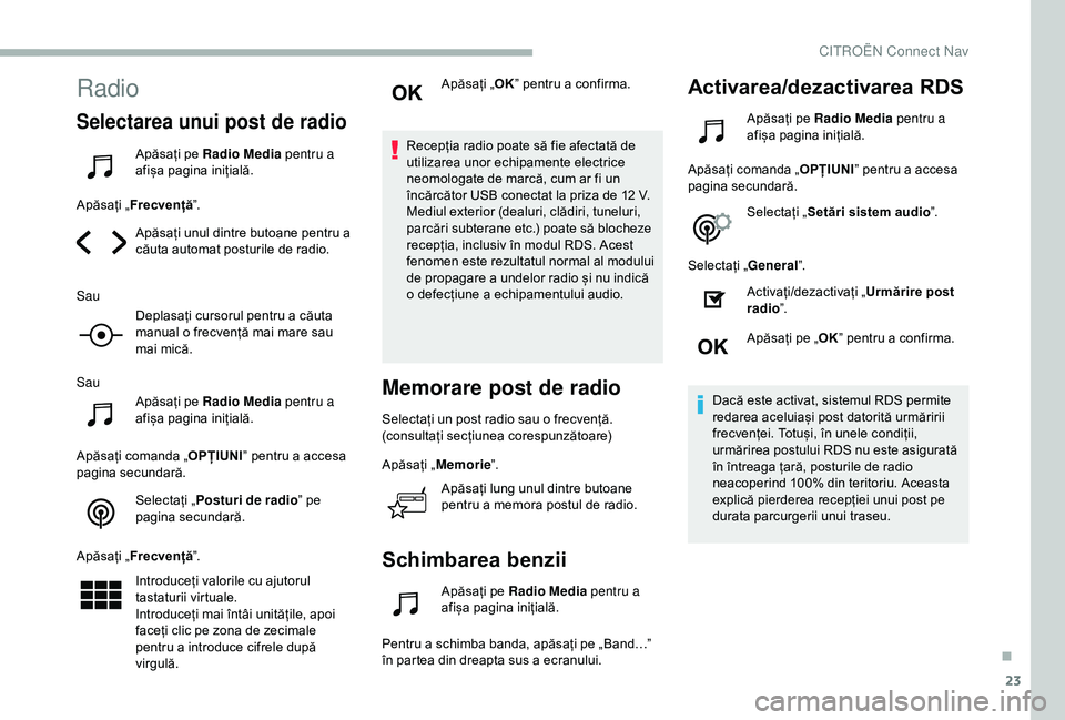CITROEN BERLINGO VAN 2019 Ghiduri De Utilizare (in Romanian) 23
Radio
Selectarea unui post de radio
Apăsați pe Radio Media pentru a
afișa pagina inițială.
Apăsați „ Frecvență ”.
Apăsați unul dintre butoane pentru a
căuta automat posturile de r CITROEN BERLINGO VAN 2019 Ghiduri De Utilizare (in Romanian) 23
Radio
Selectarea unui post de radio
Apăsați pe Radio Media pentru a
afișa pagina inițială.
Apăsați „ Frecvență ”.
Apăsați unul dintre butoane pentru a
căuta automat posturile de r