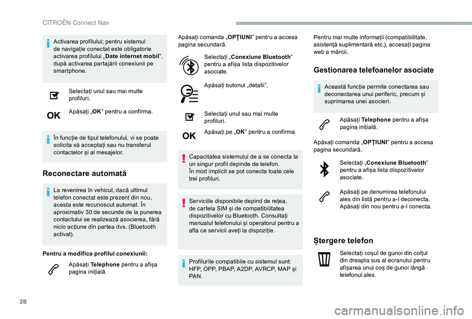 CITROEN BERLINGO VAN 2019 Ghiduri De Utilizare (in Romanian) 28
Activarea profilului; pentru sistemul
de navigație conectat este obligatorie
activarea profilului „Date internet mobil ”,
după activarea partajării conexiunii pe
smartphone.
Selectați u CITROEN BERLINGO VAN 2019 Ghiduri De Utilizare (in Romanian) 28
Activarea profilului; pentru sistemul
de navigație conectat este obligatorie
activarea profilului „Date internet mobil ”,
după activarea partajării conexiunii pe
smartphone.
Selectați u