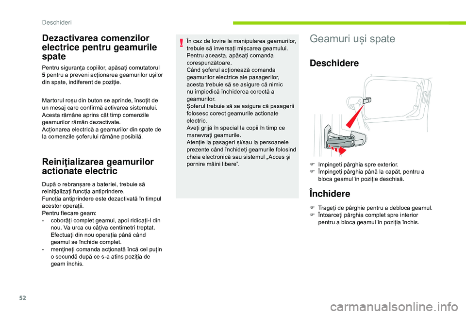 CITROEN BERLINGO VAN 2019 Ghiduri De Utilizare (in Romanian) 52
Dezactivarea comenzilor
electrice pentru geamurile
spate
Martorul roșu din buton se aprinde, însoțit de
un mesaj care confirmă activarea sistemului.
Acesta rămâne aprins cât timp comenzi CITROEN BERLINGO VAN 2019 Ghiduri De Utilizare (in Romanian) 52
Dezactivarea comenzilor
electrice pentru geamurile
spate
Martorul roșu din buton se aprinde, însoțit de
un mesaj care confirmă activarea sistemului.
Acesta rămâne aprins cât timp comenzi