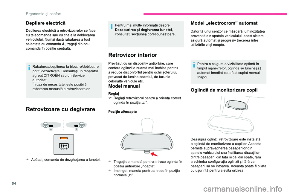 CITROEN BERLINGO VAN 2019 Ghiduri De Utilizare (in Romanian) 54
Depliere electrică
Deplierea electrică a retrovizoarelor se face
cu telecomanda sau cu cheia la deblocarea
vehiculului. Numai dacă rabatarea a fost
selectată cu comanda A, trageți din nou CITROEN BERLINGO VAN 2019 Ghiduri De Utilizare (in Romanian) 54
Depliere electrică
Deplierea electrică a retrovizoarelor se face
cu telecomanda sau cu cheia la deblocarea
vehiculului. Numai dacă rabatarea a fost
selectată cu comanda A, trageți din nou
