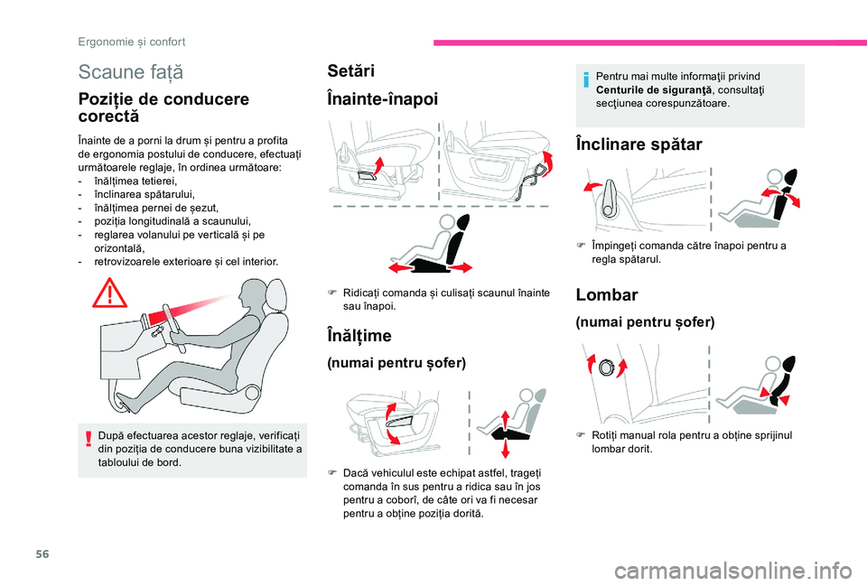 CITROEN BERLINGO VAN 2019 Ghiduri De Utilizare (in Romanian) 56
Scaune față
Poziție de conducere
corectă
Înainte de a porni la drum și pentru a profita
de ergonomia postului de conducere, efectuați
următoarele reglaje, în ordinea următoare:
-
în
CITROEN BERLINGO VAN 2019 Ghiduri De Utilizare (in Romanian) 56
Scaune față
Poziție de conducere
corectă
Înainte de a porni la drum și pentru a profita
de ergonomia postului de conducere, efectuați
următoarele reglaje, în ordinea următoare:
-
în